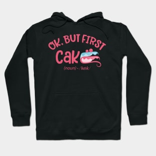 Ok but first Cake Hoodie